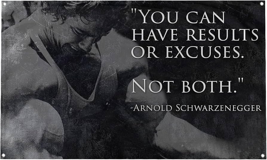 Banger - Arnold Schwarzenegger "You Can Have Results Or Excuses. Not Both." Quote Motivational Inspirational Office Gym Wall College Dorm Room Decor ...