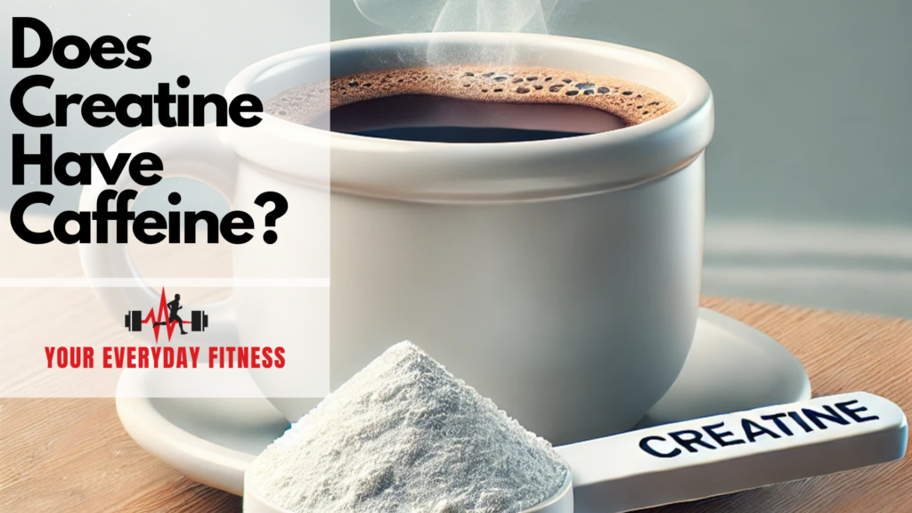 Does Creatine Have Caffeine? Everything You Need to Know